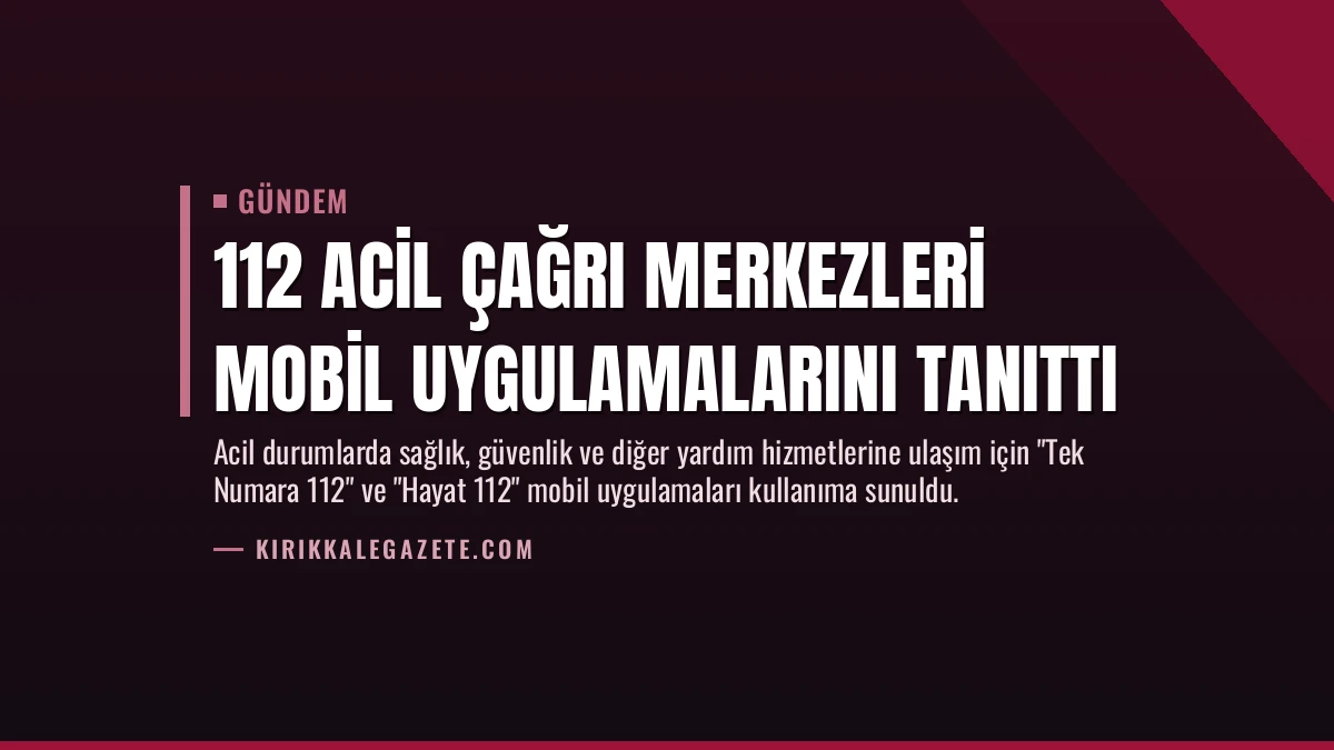 112 Acil Çağrı Merkezleri Mobil Uygulamalarını Tanıttı