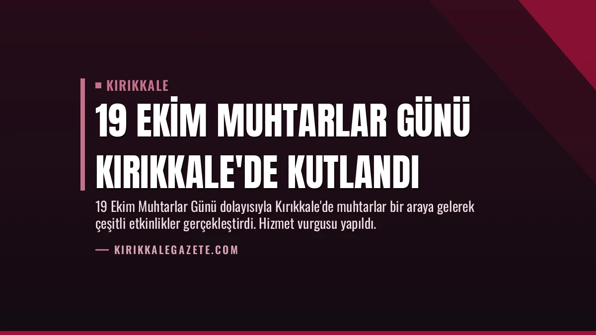 19 Ekim Muhtarlar Günü Kırıkkale’de Kutlandı