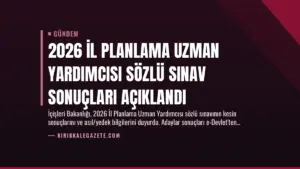 2026 İl Planlama Uzman Yardımcısı Sözlü Sınav Sonuçları Açıklandı