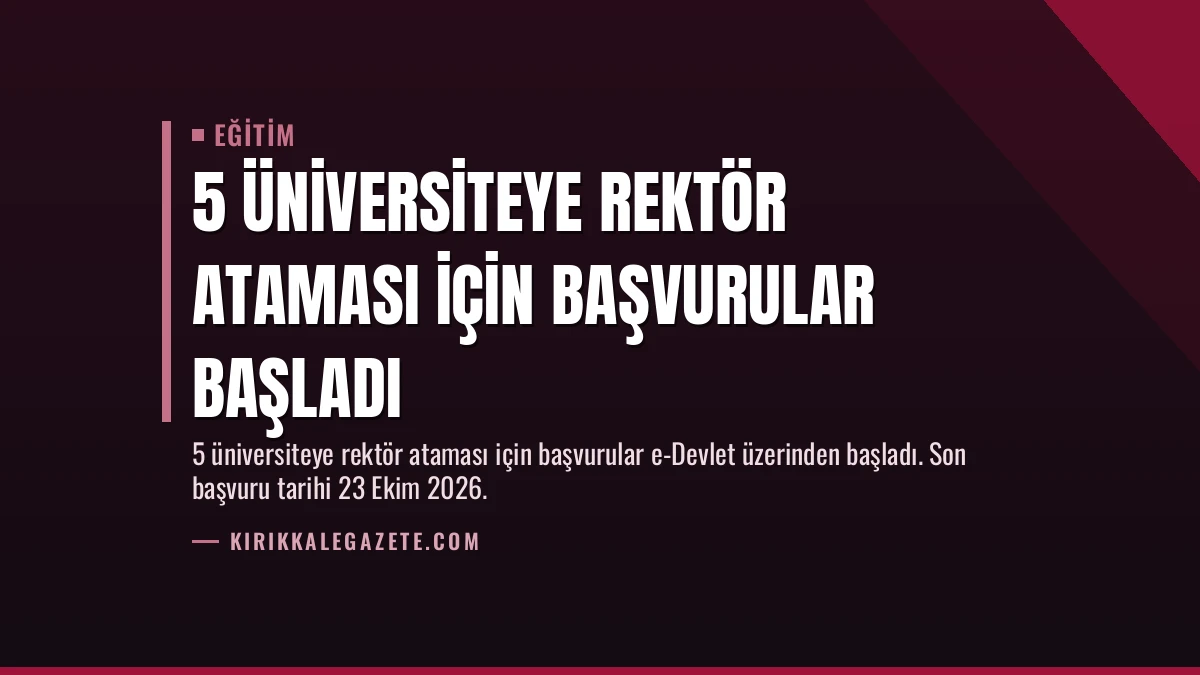 5 Üniversiteye Rektör Ataması İçin Başvurular Başladı