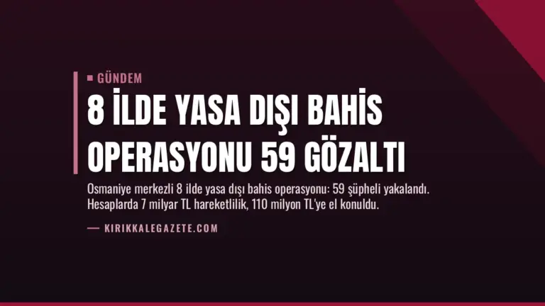 8 İlde Yasa Dışı Bahis Operasyonu 59 Gözaltı
