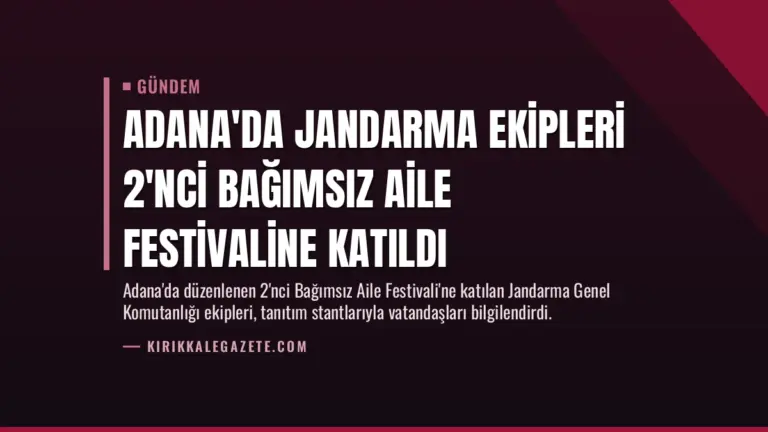 Adana’da Jandarma Ekipleri 2’nci Bağımsız Aile Festivaline Katıldı