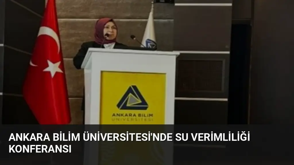 Ankara Bilim Üniversitesi'nde Su Verimliliği Konferansı