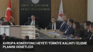 Avrupa Komisyonu Heyeti Türkiye Kalıntı İzleme Planını Denetledi