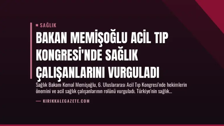 Bakan Memişoğlu Acil Tıp Kongresi’nde Sağlık Çalışanlarını Vurguladı