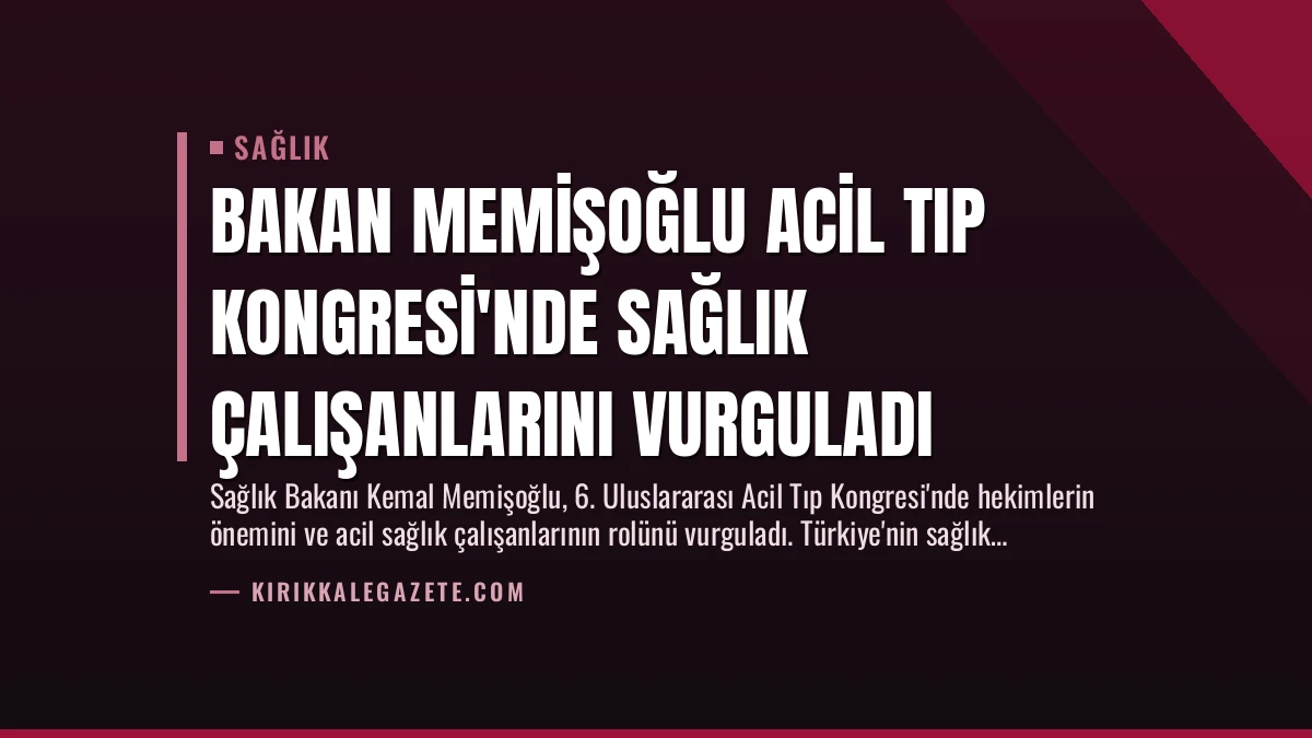 Bakan Memişoğlu Acil Tıp Kongresi’nde Sağlık Çalışanlarını Vurguladı