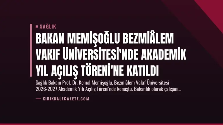 Bakan Memişoğlu Bezmiâlem Vakıf Üniversitesi’nde Akademik Yıl Açılış Töreni’ne Katıldı