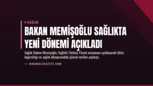 Bakan Memişoğlu Sağlıkta Yeni Dönemi Açıkladı