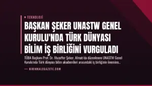 Başkan Şeker UNASTW Genel Kurulu’nda Türk Dünyası Bilim İş Birliğini Vurguladı
