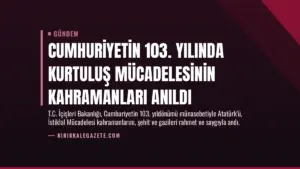 Cumhuriyetin 103. Yılında Kurtuluş Mücadelesinin Kahramanları Anıldı