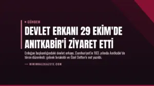 Devlet erkanı 29 Ekim'de Anıtkabir'i ziyaret etti