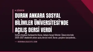 Duran Ankara Sosyal Bilimler Üniversitesi’nde Açılış Dersi Verdi