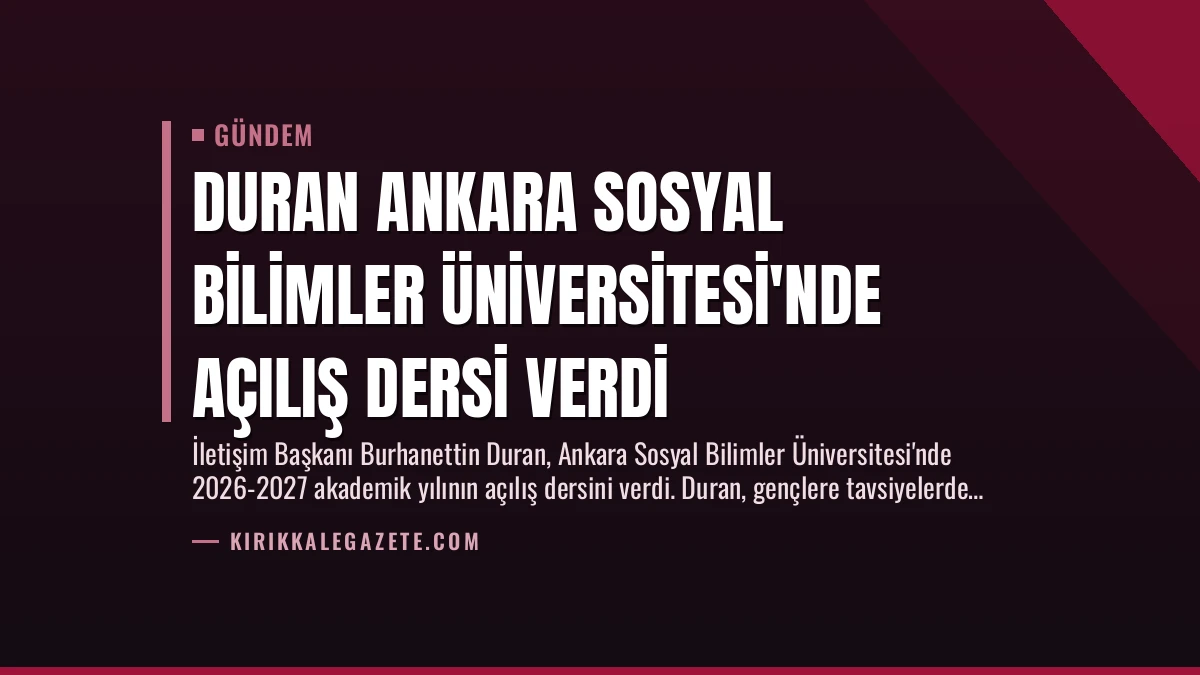 Duran Ankara Sosyal Bilimler Üniversitesi’nde Açılış Dersi Verdi