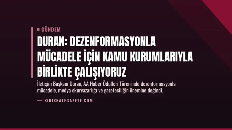 Duran: Dezenformasyonla mücadele için kamu kurumlarıyla birlikte çalışıyoruz