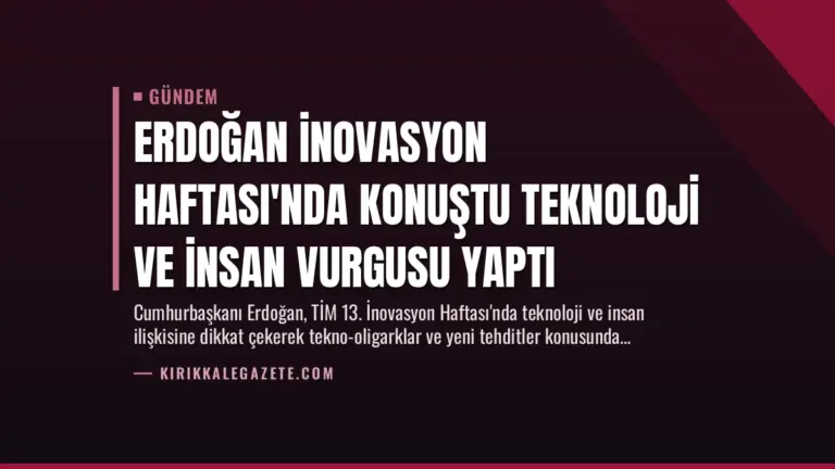 Erdoğan İnovasyon Haftası’nda Konuştu Teknoloji ve İnsan Vurgusu Yaptı