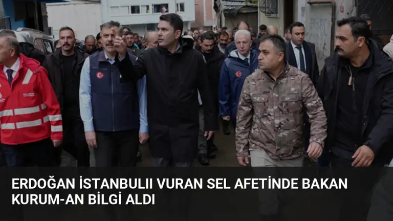 Erdoğan İstanbulıı Vuran Sel Afetinde Bakan Kurum­an Bilgi Aldı