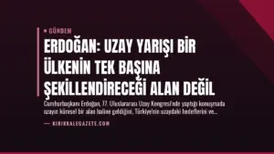 Erdoğan: Uzay Yarışı Bir Ülkenin Tek Başına Şekillendireceği Alan Değil