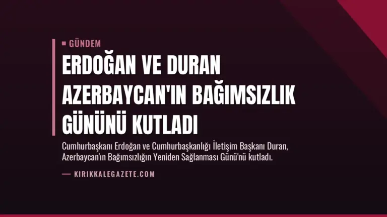 Erdoğan ve Duran Azerbaycan’ın Bağımsızlık Gününü Kutladı
