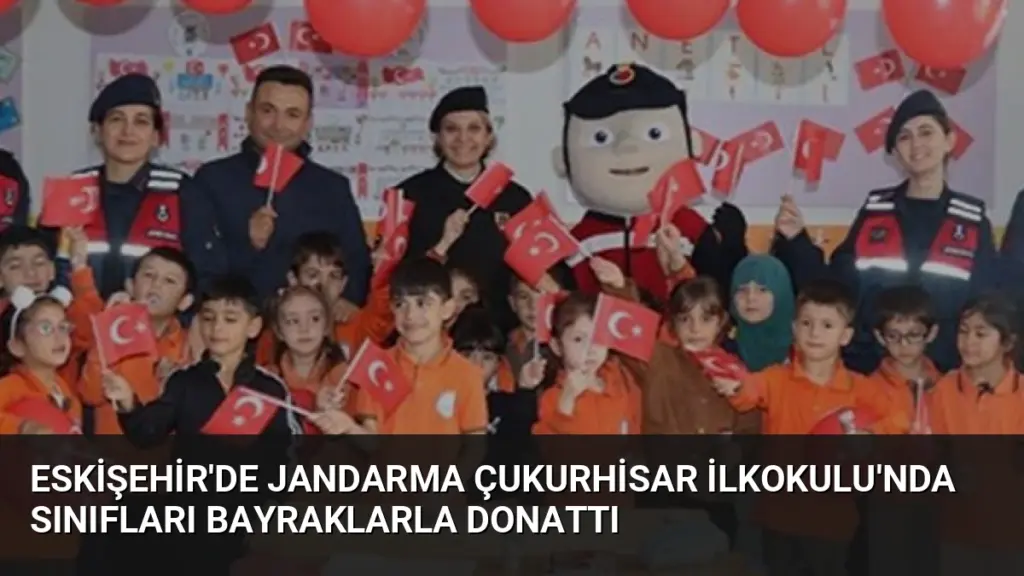 Eskişehir'de Jandarma Çukurhisar İlkokulu'nda Sınıfları Bayraklarla Donattı