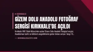 Gizem Dolu Anadolu Fotoğraf Sergisi Kırıkkale’de Açıldı