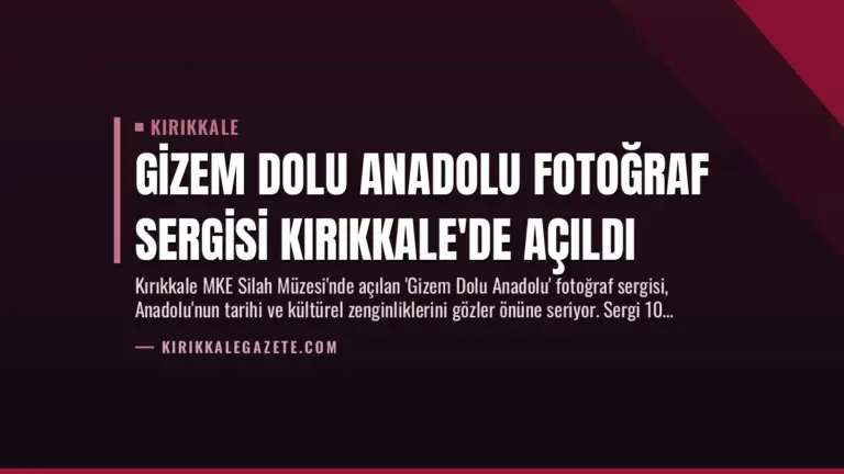 Gizem Dolu Anadolu Fotoğraf Sergisi Kırıkkale’de Açıldı