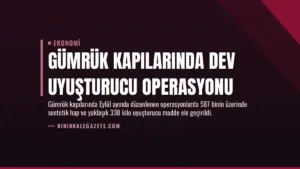 Gümrük Kapılarında Dev Uyuşturucu Operasyonu