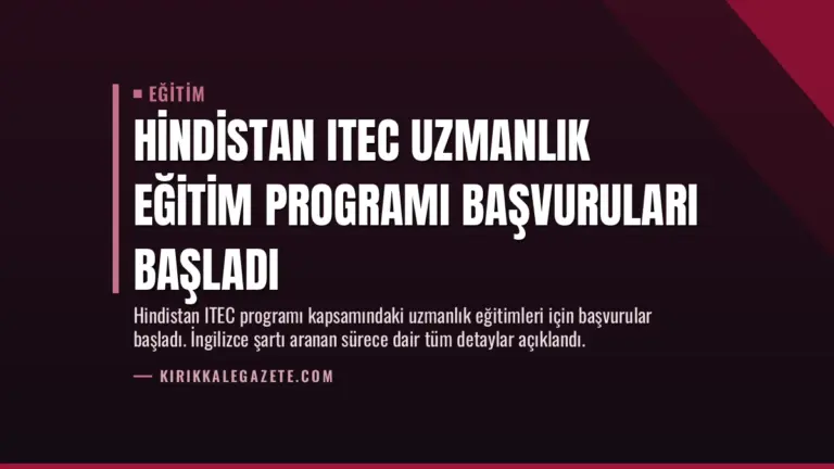 Hindistan ITEC Uzmanlık Eğitim Programı Başvuruları Başladı