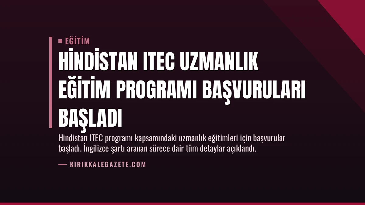 Hindistan ITEC Uzmanlık Eğitim Programı Başvuruları Başladı