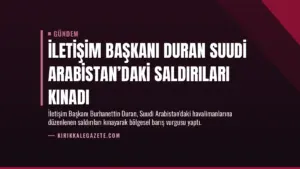 İletişim Başkanı Duran Suudi Arabistan’daki Saldırıları Kınadı
