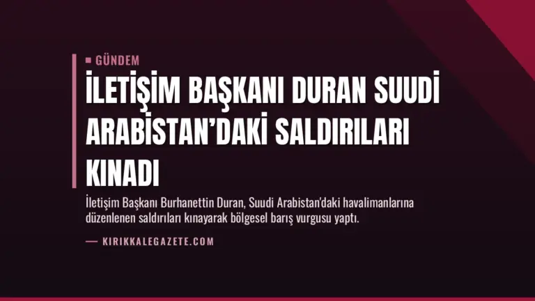İletişim Başkanı Duran Suudi Arabistan’daki Saldırıları Kınadı