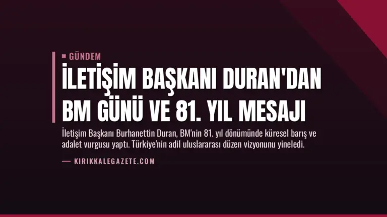 İletişim Başkanı Duran’dan BM Günü ve 81. Yıl Mesajı