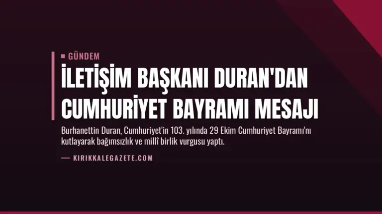 İletişim Başkanı Duran'dan Cumhuriyet Bayramı mesajı