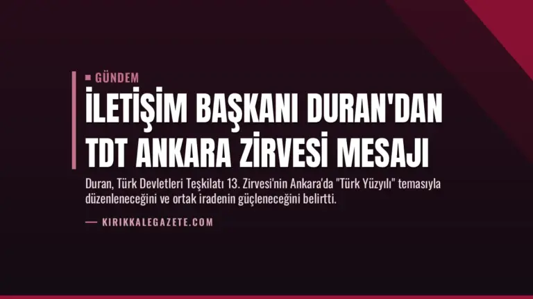 İletişim Başkanı Duran'dan TDT Ankara Zirvesi Mesajı