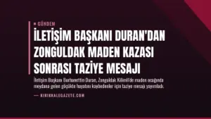 İletişim Başkanı Duran'dan Zonguldak Maden Kazası Sonrası Taziye Mesajı