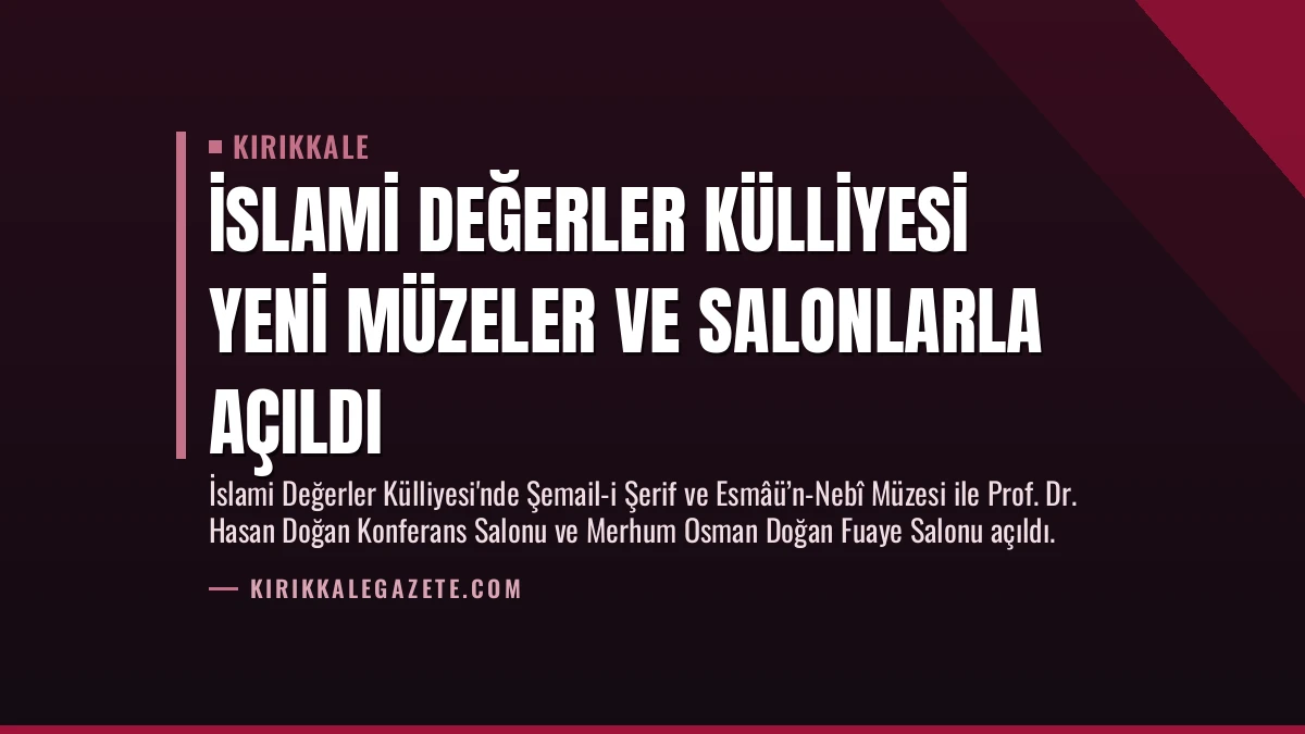 İslami Değerler Külliyesi Yeni Müzeler ve Salonlarla Açıldı