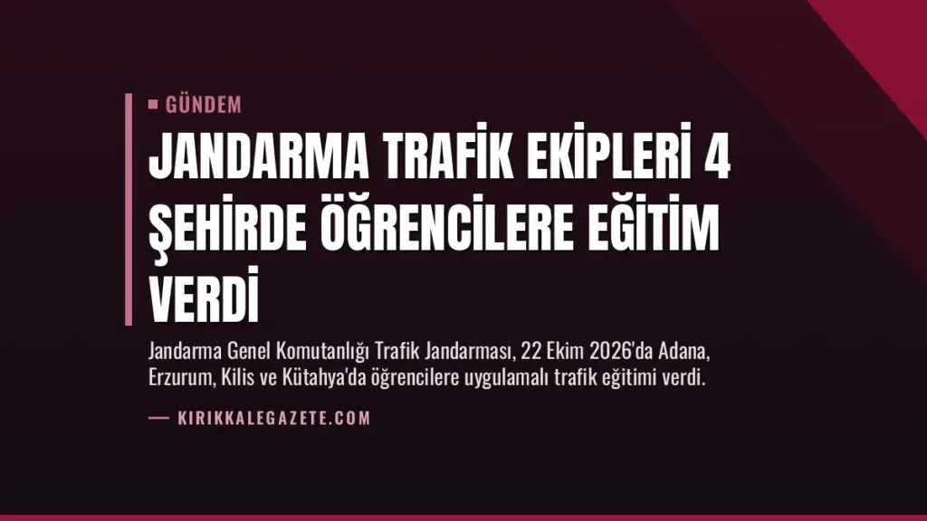 Jandarma Trafik Ekipleri 4 Şehirde Öğrencilere Eğitim Verdi