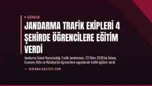 Jandarma Trafik Ekipleri 4 Şehirde Öğrencilere Eğitim Verdi