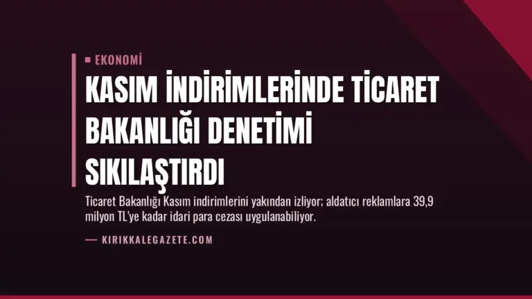 Kasım İndirimlerinde Ticaret Bakanlığı Denetimi Sıkılaştırdı