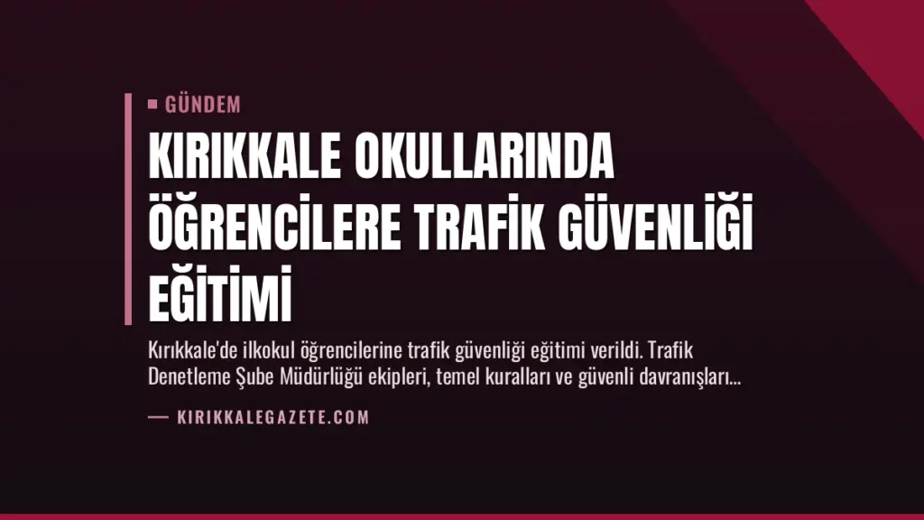 Kırıkkale Okullarında Öğrencilere Trafik Güvenliği Eğitimi