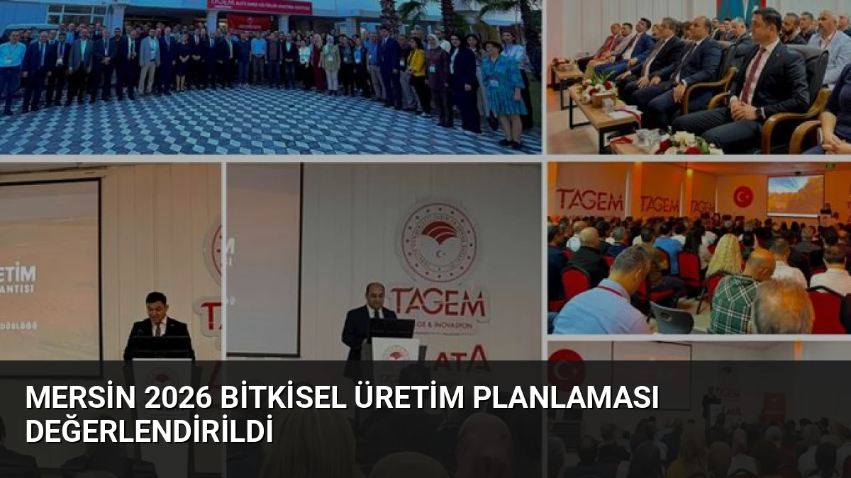 Mersin 2026 Bitkisel Üretim Planlaması Değerlendirildi