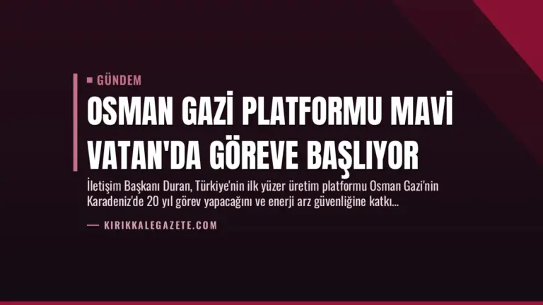 Osman Gazi Platformu Mavi Vatan’da Göreve Başlıyor