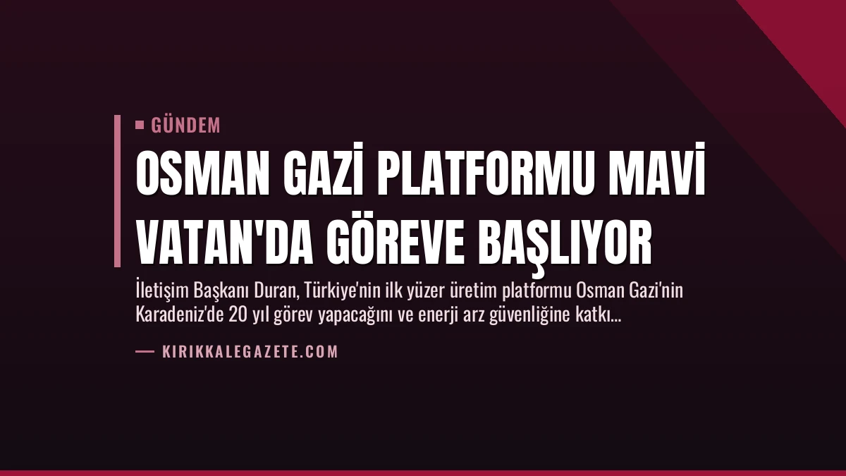 Osman Gazi Platformu Mavi Vatan’da Göreve Başlıyor