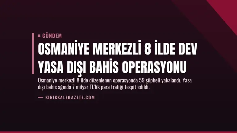 Osmaniye merkezli 8 ilde dev yasa dışı bahis operasyonu