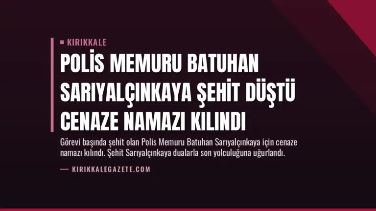 Polis Memuru Batuhan Sarıyalçınkaya Şehit Düştü Cenaze Namazı Kılındı