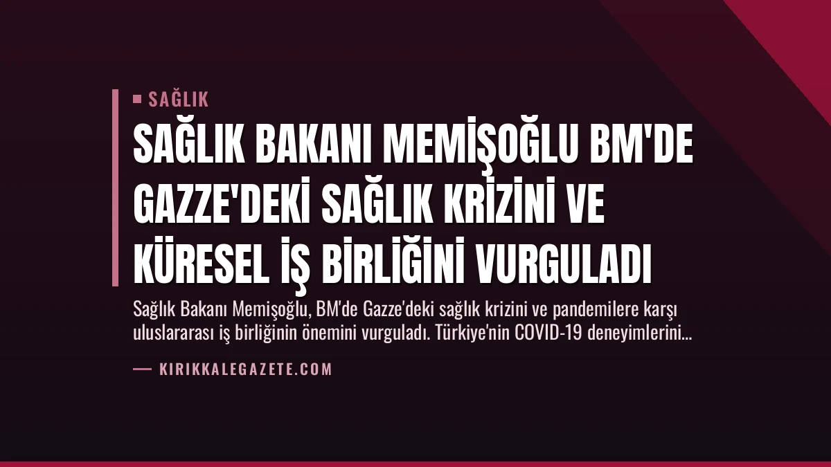 Sağlık Bakanı Memişoğlu BM’de Gazze’deki Sağlık Krizini ve Küresel İş Birliğini Vurguladı