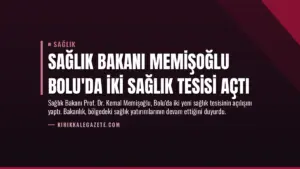 Sağlık Bakanı Memişoğlu Bolu’da İki Sağlık Tesisi Açtı