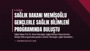 Sağlık Bakanı Memişoğlu Gençlerle Sağlık Bilimleri Programında Buluştu
