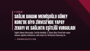 Sağlık Bakanı Memişoğlu Güney Kore’de Biyo Zirvesi’nde Yapay Zekayı ve Sağlıkta Eşitliği Vurguladı