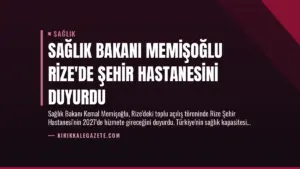 Sağlık Bakanı Memişoğlu Rize’de Şehir Hastanesini Duyurdu