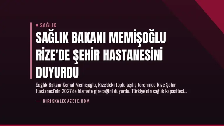 Sağlık Bakanı Memişoğlu Rize’de Şehir Hastanesini Duyurdu